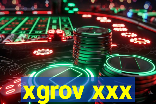 xgrov xxx