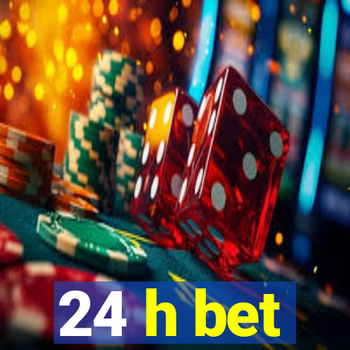 24 h bet