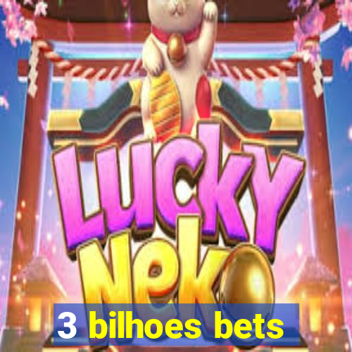 3 bilhoes bets