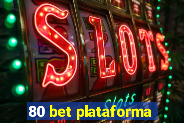 80 bet plataforma