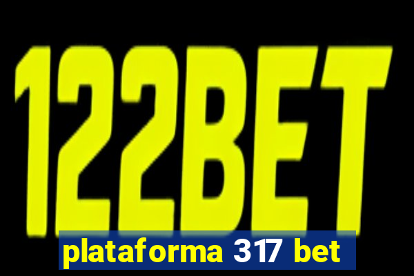 plataforma 317 bet