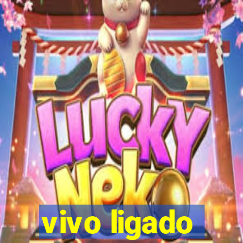 vivo ligado