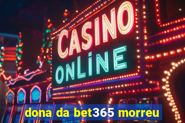 dona da bet365 morreu