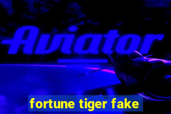 fortune tiger fake