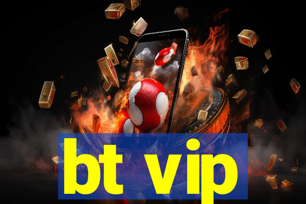 bt vip