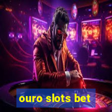 ouro slots bet