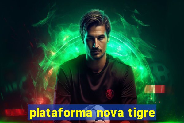 plataforma nova tigre