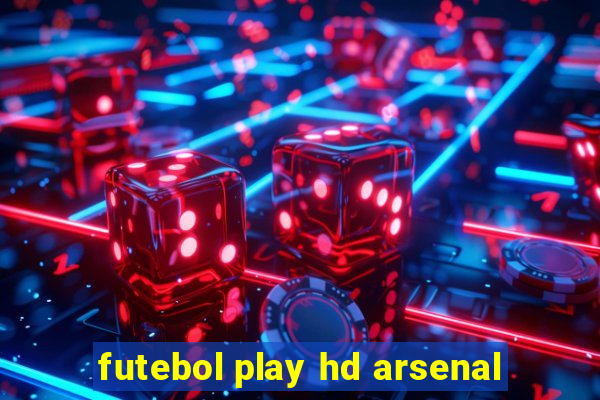 futebol play hd arsenal