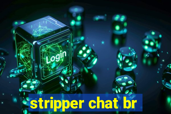 stripper chat br