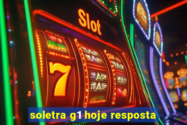 soletra g1 hoje resposta