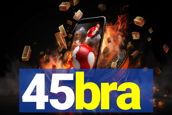 45bra