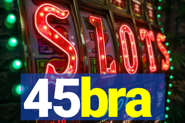 45bra