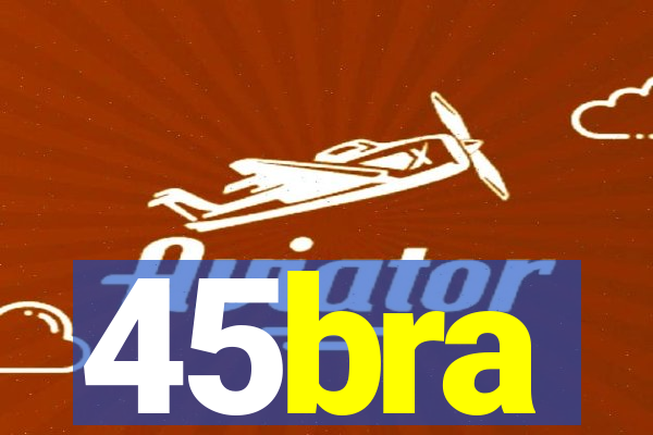 45bra