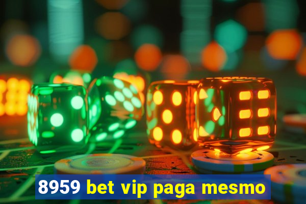 8959 bet vip paga mesmo