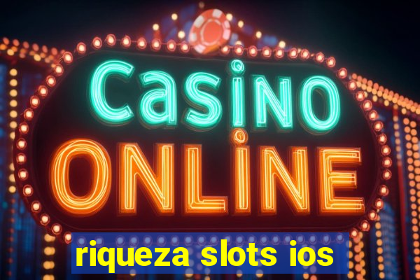 riqueza slots ios