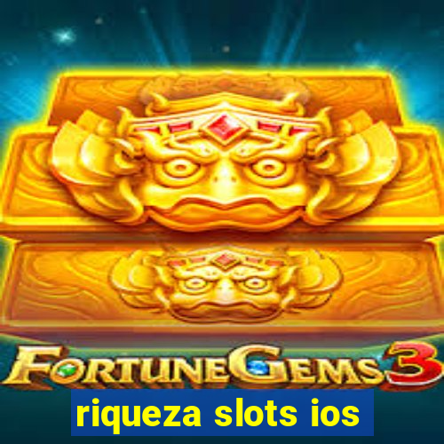 riqueza slots ios