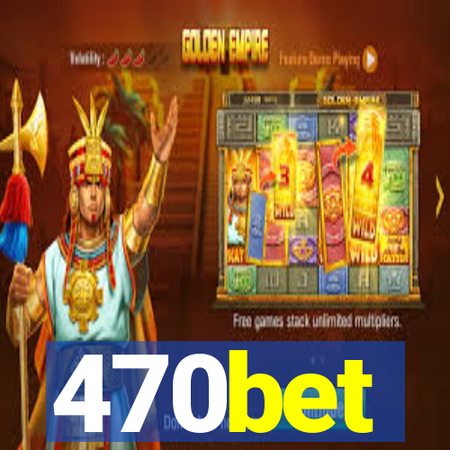 470bet