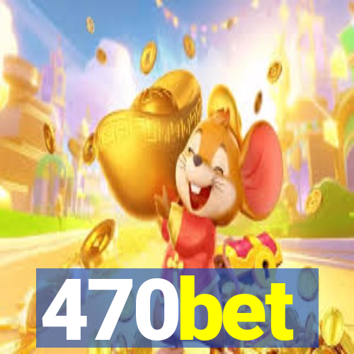 470bet