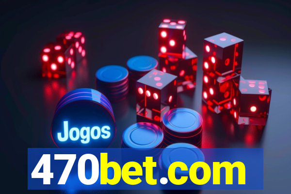 470bet.com