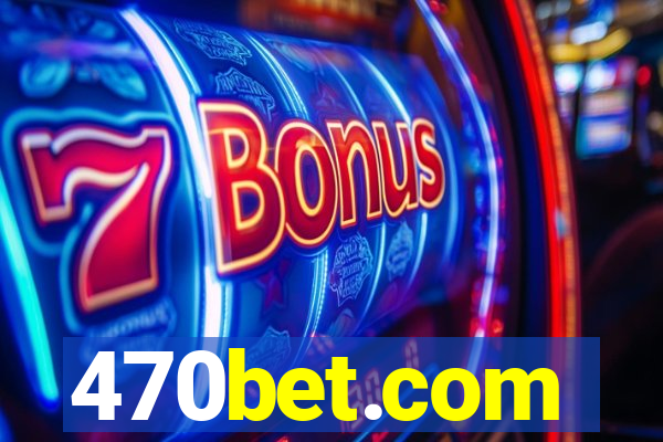 470bet.com