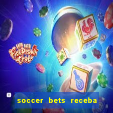 soccer bets receba seu dinheiro