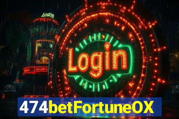 474betFortuneOX