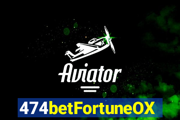 474betFortuneOX