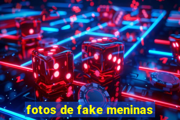 fotos de fake meninas