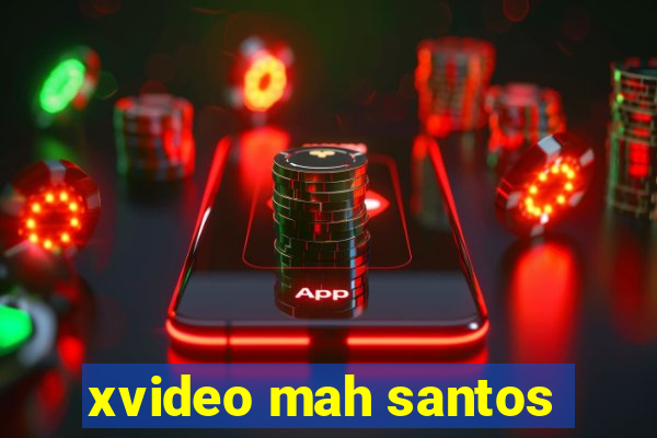 xvideo mah santos