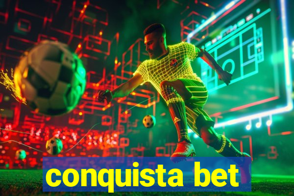 conquista bet