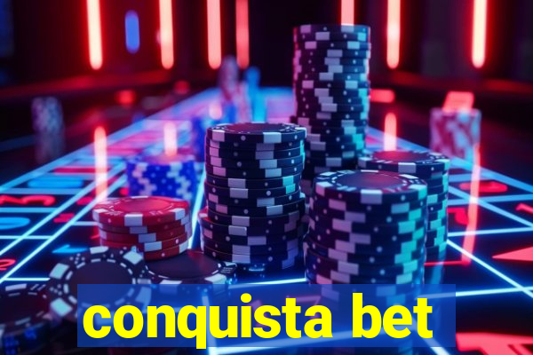 conquista bet