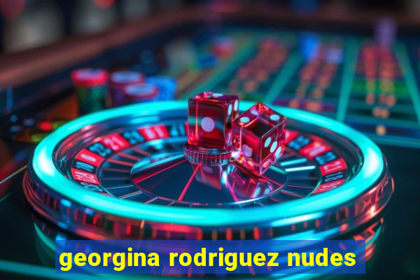 georgina rodriguez nudes