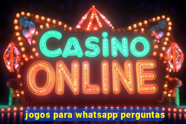 jogos para whatsapp perguntas