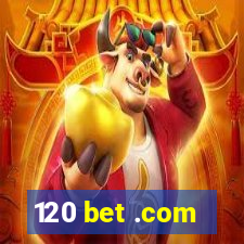 120 bet .com