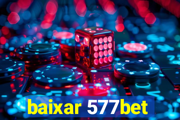 baixar 577bet