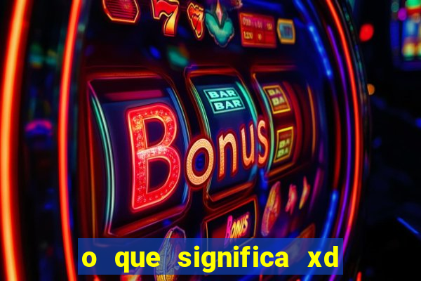 o que significa xd em jogos