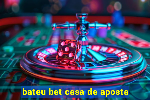 bateu bet casa de aposta