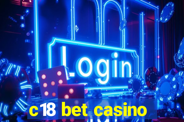 c18 bet casino