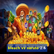 bleach vs naruto 2.6