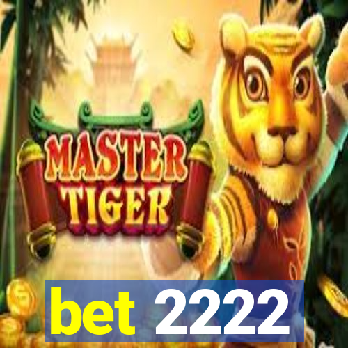 bet 2222