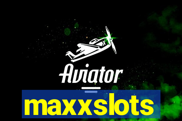 maxxslots