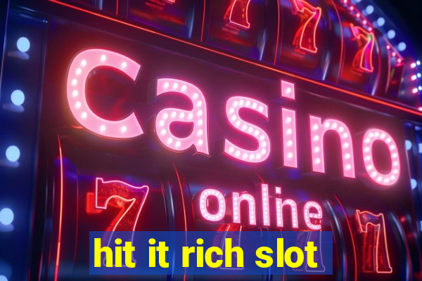 hit it rich slot