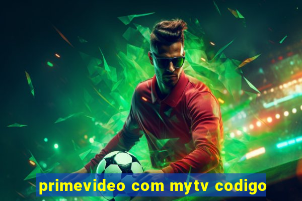 primevideo com mytv codigo