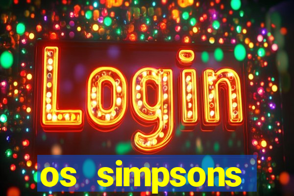 os simpsons assistir online dublado