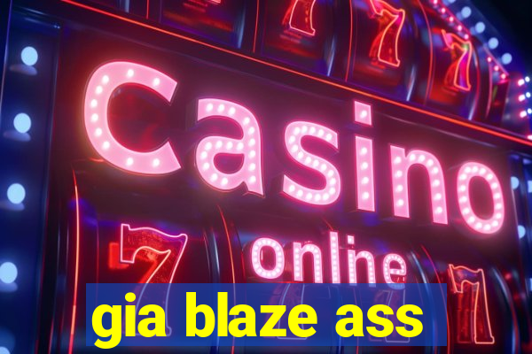 gia blaze ass