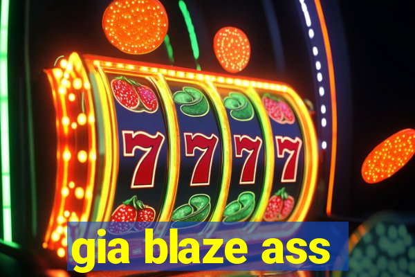 gia blaze ass