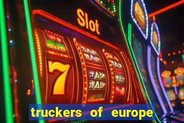 truckers of europe 3 dinheiro infinito