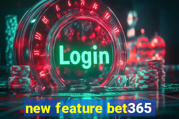 new feature bet365