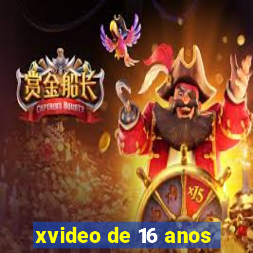 xvideo de 16 anos