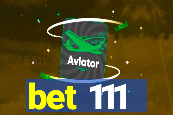 bet 111